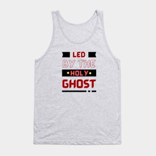 Led By The Holy Ghost | Christian Typography Tank Top